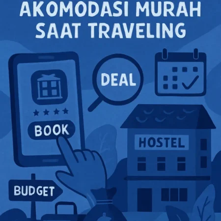 Trik Mendapatkan Akomodasi Murah Saat Traveling